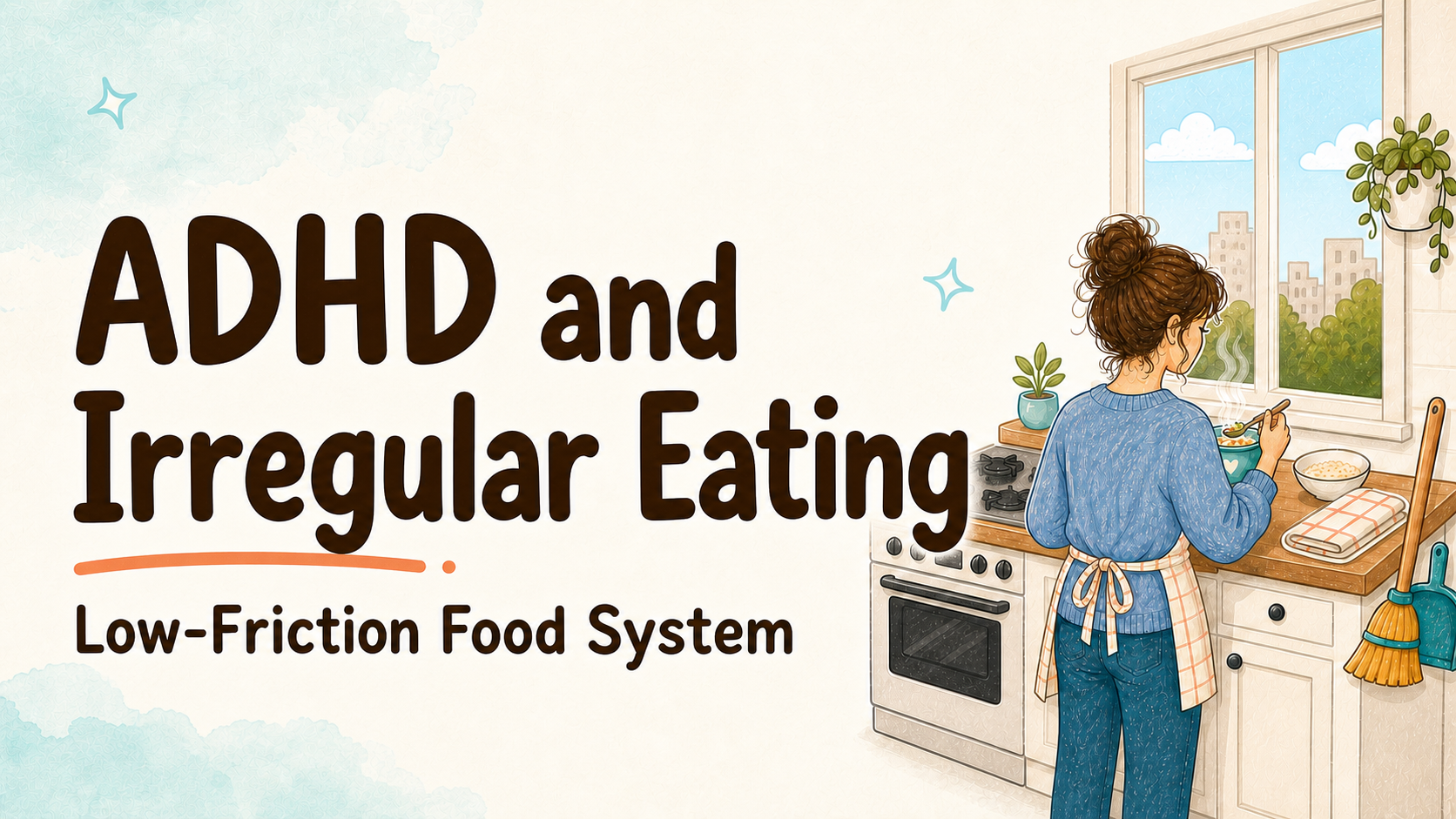 Hand-drawn Vingoals blog cover reading ADHD and Irregular Eating, Low-Friction Food System, beside a woman in a soft blue sweater preparing a simple meal in a bright kitchen.